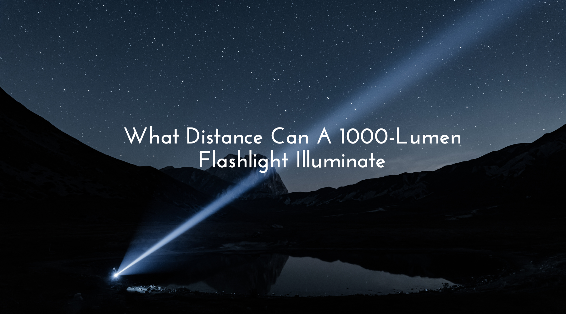 1000 Lumen Flashlight Beam Distance: Shedding Light on the Reach